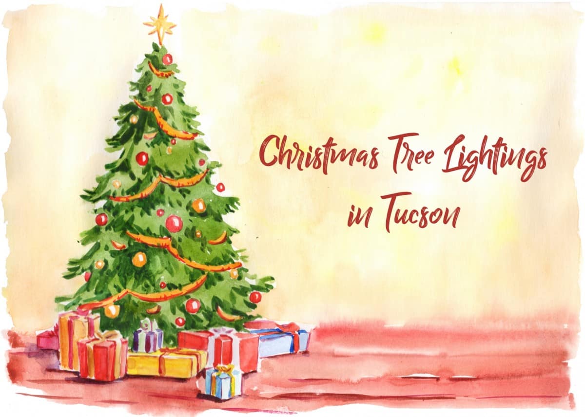 2023 Christmas Tree Lightings in Tucson TucsonTopia