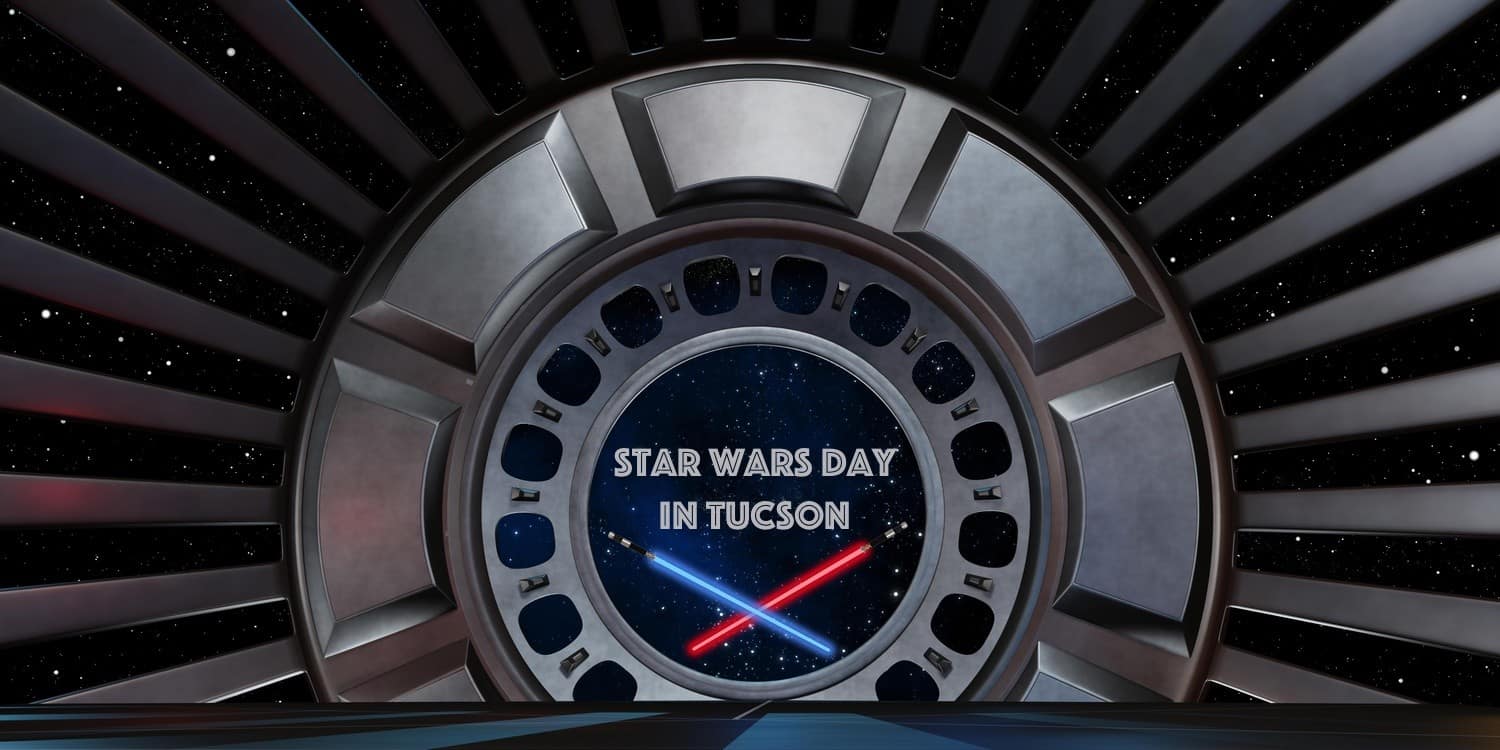Star Wars Day Tucson May the 4th | Star Wars Day in Tucson 2022