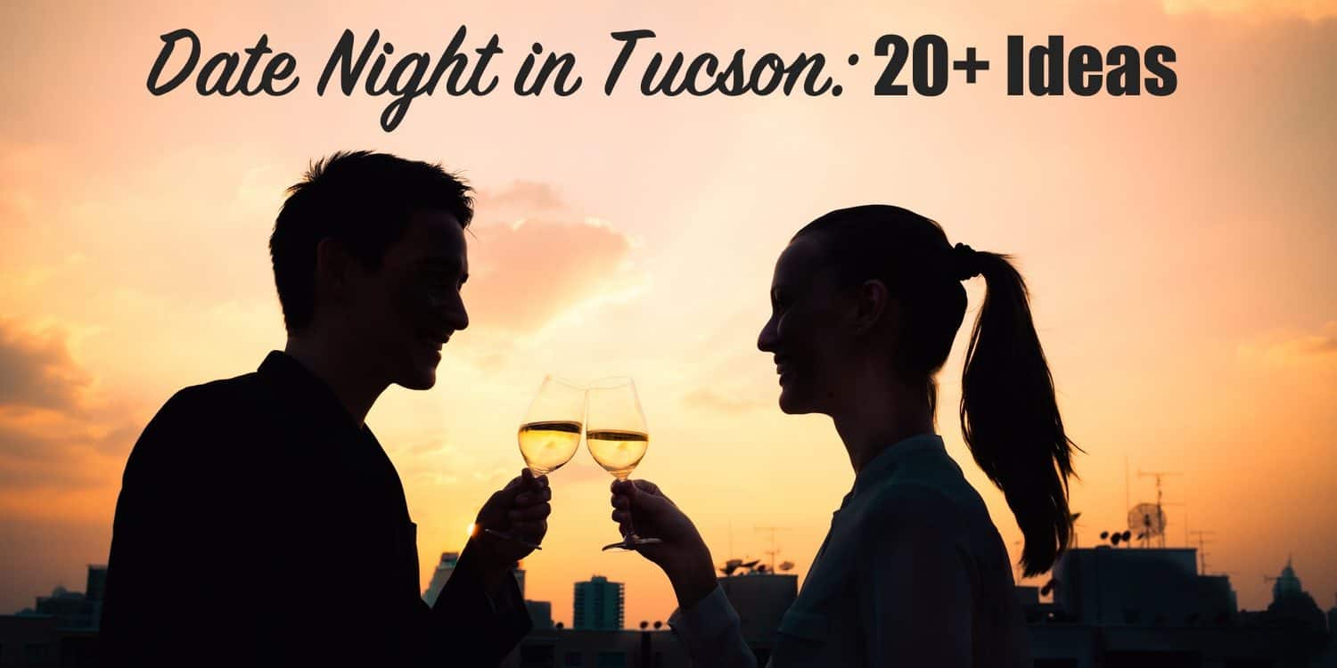 Date Night Tucson Ideas | Date Night in Tucson