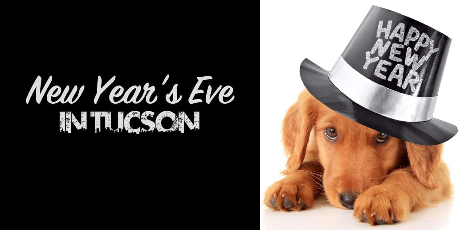 New Years Eve Tucson | New Year's Eve in Tucson - Dec. 31, 2021