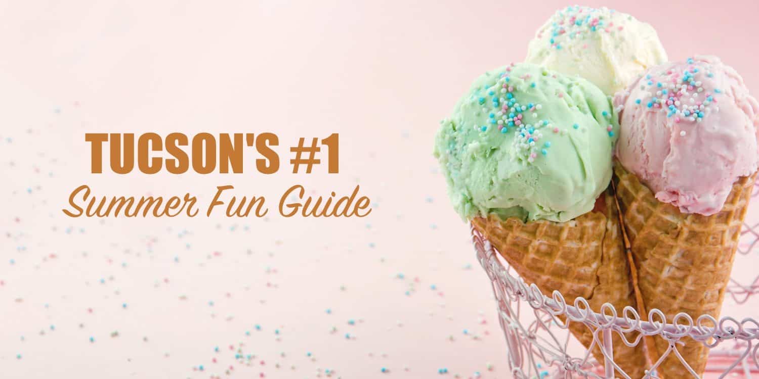 Tucson Summer Fun Guide Things To Do | Summer Fun Guide 2023