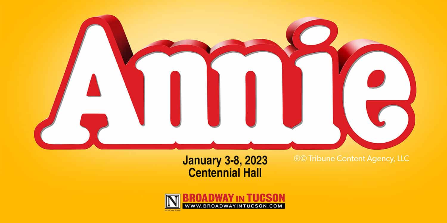 Annie Broadway Tucson Centennial Hall | UA Centennial Hall - Tickets, Parking, Dining